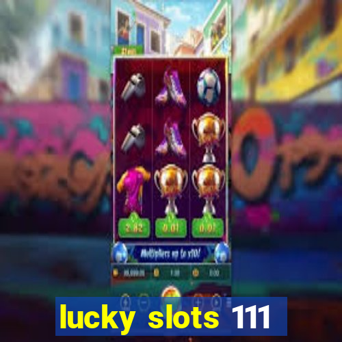 lucky slots 111